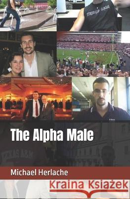 The Alpha Male Michael Herlache 9781506005621 Createspace - książka