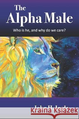The Alpha Male John H. Ingle 9781734034806 Springsource Publishing - książka