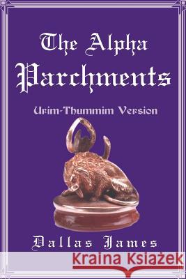 The Alpha Parchments: Urim-Thummim Version James, Dallas 9780595099610 Writers Club Press - książka