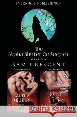 The Alpha Shifter Collection Sam Crescent 9781773397115 Evernight Publishing - książka