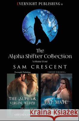 The Alpha Shifter Collection: Volume 4 Sam Crescent 9780369502728 Evernight Publishing - książka