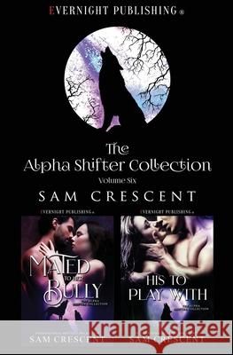 The Alpha Shifter Collection: Volume 6 Sam Crescent 9780369504302 Evernight Publishing - książka