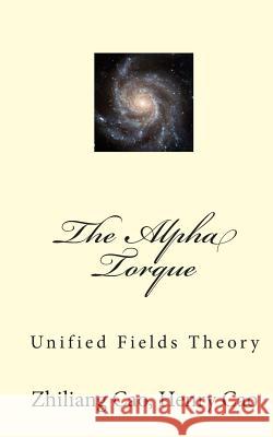 The Alpha Torque Zhiliang Cao Henry Cao 9781453608807 Createspace - książka