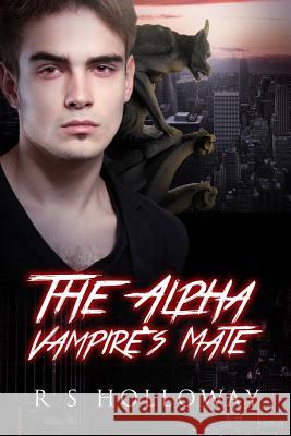 The Alpha Vampire's Mate: A Paranormal Romance Bundle, 3 In 1 Holloway, R. S. 9781518602887 Createspace - książka