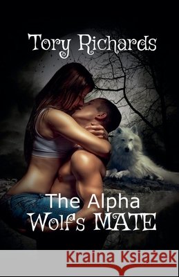 The Alpha Wolf's Mate Tory Richards 9781393207559 Tory Richards - książka