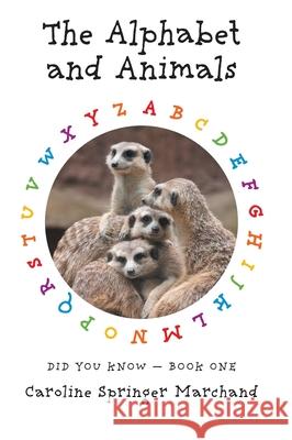 The Alphabet and Animals Caroline Springer Marchand 9781525562921 FriesenPress - książka