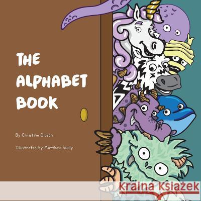 The Alphabet Book Matthew Scully Christine Gibson 9781717493064 Createspace Independent Publishing Platform - książka