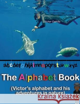 The Alphabet Book: An adventure story with a photographer in the Nature (Big Print Full Color Edition) Victor I. Castillo 9781087904597 Ls Company - książka