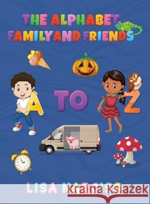 The Alphabet Family and Friends A to Z Lisa Narciso   9781087921471 Lisa Giordano Narciso - książka