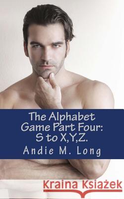 The Alphabet Game - Part Four: S to X, Y, Z. Andie M. Long 9781500209728 Createspace - książka