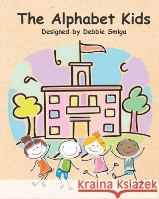 The Alphabet Kids Debbie Smiga 9781724080752 Independently Published - książka