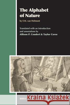 The Alphabet of Nature: By F.M. Van Helmont Allison P. Coudert Taylor Corse 9789004152304 Brill Academic Publishers - książka