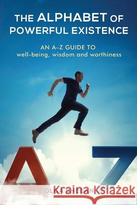 The Alphabet of Powerful Existence: An A-Z guide well-being, wisdom and worthiness Evans, Lewis 9780987929143 Inside Out Media - książka