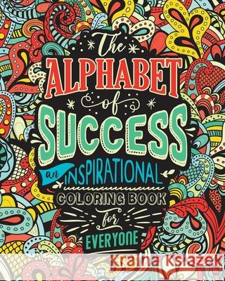 The Alphabet of Success: An Inspirational Coloring Book for Everyone. Quotes to Inspire Success in Your Life and Business. Gift Idea for People Loridae Coloring 9781801010115 Halcyon Time Ltd - książka