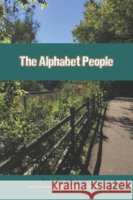 The Alphabet People Timothy K. Moriarty 9781976349881 Createspace Independent Publishing Platform - książka