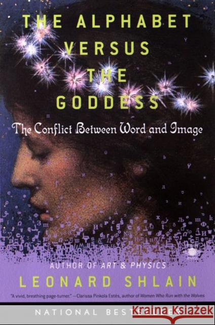 The Alphabet Versus the Goddess: The Conflict Between Word and Image Leonard Shlain 9780140196016 Penguin Books - książka