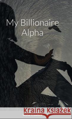 The Alphas A Billionaire Skyliar Crawford 9781716372674 Lulu.com - książka