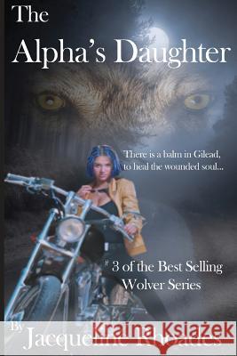 The Alpha's Daughter Jacqueline Rhoades 9781490504797 Createspace - książka