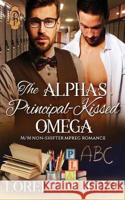 The Alpha's Principal-Kissed Omega: M/M Nonshifter Mpreg Romance Lorelei M. Hart 9781683613275 Decadent Publishing LLC - książka