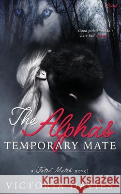 The Alpha's Temporary Mate Victoria Davies 9781682810255 Entangled Publishing - książka