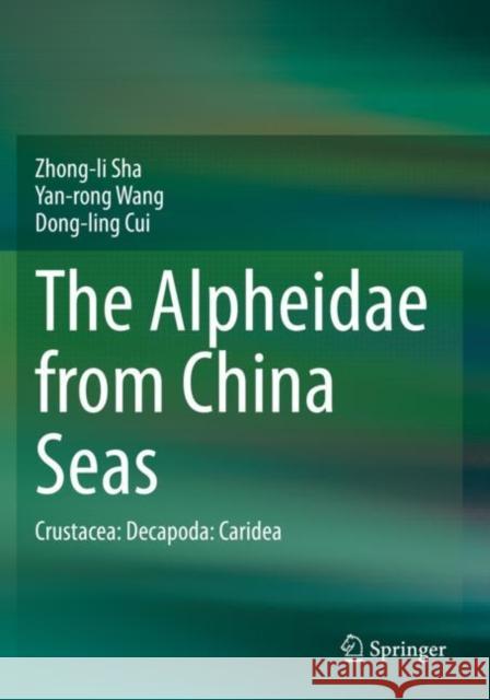 The Alpheidae from China Seas: Crustacea: Decapoda: Caridea Zhong-Li Sha Yan-Rong Wang Dong-Ling Cui 9789811506505 Springer - książka
