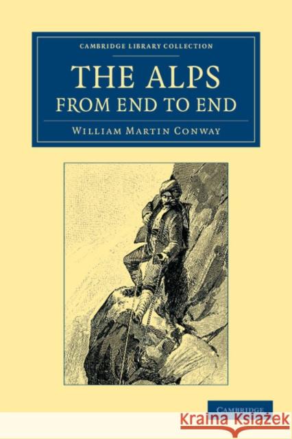 The Alps from End to End Sir William Martin Conway   9781108054782 Cambridge University Press - książka