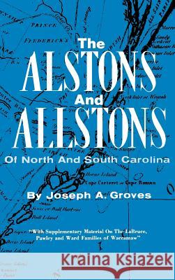 The Alston and Allstons of North and South Carolina Joseph A. Groves Jr. Silas Emmett Lucas 9780893080136 Southern Historical Press, Inc. - książka