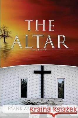 The Altar Frank Frempong Aboagye 9781719102063 Createspace Independent Publishing Platform - książka