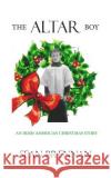 The Altar Boy: An Irish American Christmas Story Sean Brennan 9780615915180 Kiltimagh Press