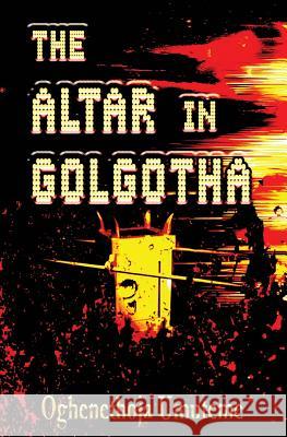 The Altar in Golgotha Pst Oghenethoja Umuteme 9781505235371 Createspace - książka