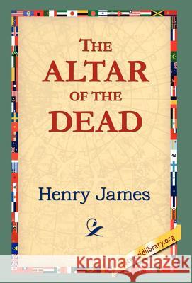 The Altar of the Dead Henry James 9781421809465 1st World Library - książka