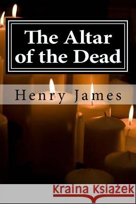 The Altar of the Dead Henry James 9781519602145 Createspace Independent Publishing Platform - książka