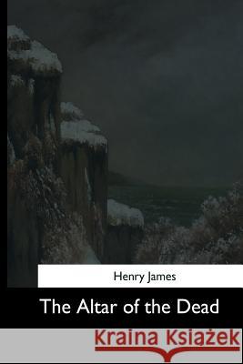 The Altar of the Dead Henry James 9781544683232 Createspace Independent Publishing Platform - książka