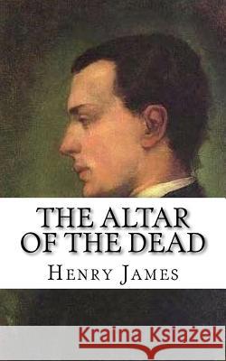 The Altar of the Dead Henry James 9781724540300 Createspace Independent Publishing Platform - książka