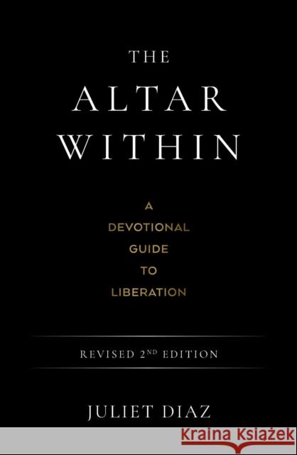 The Altar Within: A Devotional Guide to Liberation, Revised 2nd Edition Juliet Diaz 9781923208629 Rockpool Publishing - książka