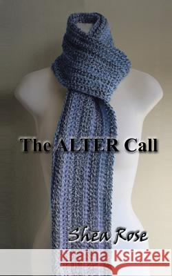The Alter Call! Shea Rose 9780759646001 Authorhouse - książka