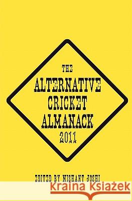 The Alternative Cricket Almanack 2011 Nishant Joshi 9781456399504 Kindle Direct Publishing (KDP) - książka