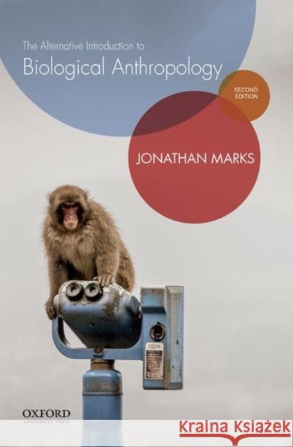 The Alternative Introduction to Biological Anthropology Jonathan Marks 9780190490997 Oxford University Press, USA - książka