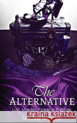 The Alternative: Lust, Murder, Power & Prestige Sinclair McCoy Bonita Parker 9781733955348 BP Publishing - książka