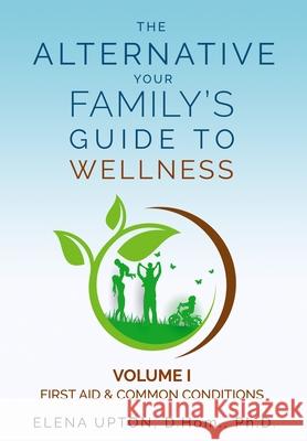The Alternative: Your Family's Guide to Wellness Elena Upton 9780972641777 Not Avail - książka