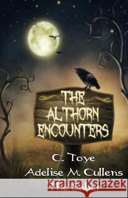 The Althorn Encounters Cody Toye Adelise Cullens Chandre Toye 9781532937620 Createspace Independent Publishing Platform - książka