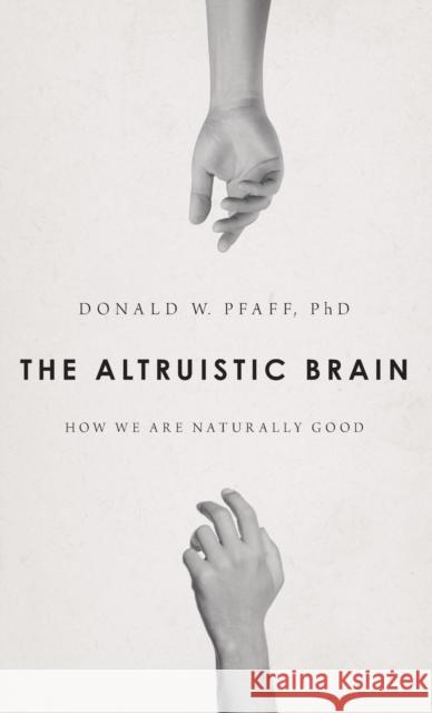 The Altruistic Brain: How We Are Naturally Good Donald W. Pfaff 9780199377466 Oxford University Press, USA - książka