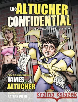 The Altucher Confidential: Ideas for a World Out of Balance Altucher, James 9781939418074 Writers of the Round Table Press - książka