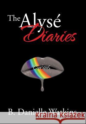 The Alyse Diaries: Curious Brandi Watkins 9781499060652 Xlibris Corporation - książka