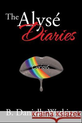 The Alyse Diaries: Curious Brandi Watkins 9781499060669 Xlibris Corporation - książka