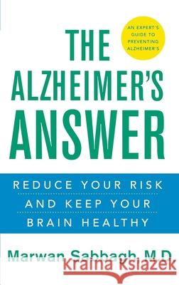 The Alzheimer's Answer: Reduce Your Risk and Keep Your Brain Healthy Marwan Sabbagh 9780470044940 John Wiley & Sons - książka