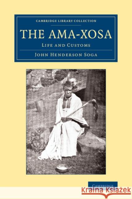 The Ama-Xosa: Life and Customs Soga, John Henderson 9781108066846 Cambridge University Press - książka
