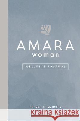 The AMARA Woman Wellness Journal (Blue) Yvette Maureen 9781953307712 Mynd Matters Publishing - książka