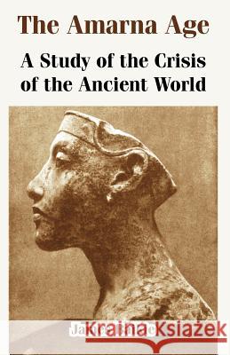 The Amarna Age: A Study of the Crisis of the Ancient World Baikie, James 9781410215109 University Press of the Pacific - książka