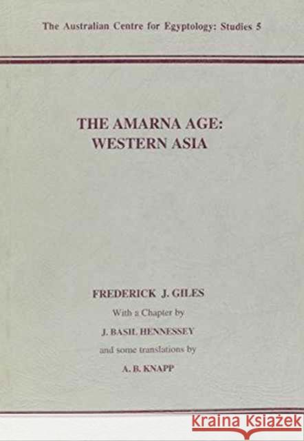 The Amarna Age: Western Asia Giles, Frederick J. 9780856688003 Aris & Phillips Ltd - książka
